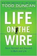 Life on the Wire: Avoid Burnout and Succeed in Work and Life