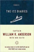 The Ice Diaries: The Untold Story of the Cold War's Most Daring Mission