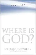 Where Is God?: Finding His Presence, Purpose and Power in Difficult Times