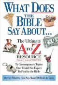 What Does The Bible Say About: The Ultimate A To Z Resource Series
