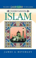 Understanding Islam: Nelson's Quick Guide to Religions