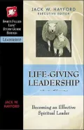 Life-Giving Leadership: Becoming an Effective Spiritual Leader (Spirit-FIlled LIfe Study Guide Series: Leadership)