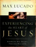 Book cover of Experiencing the Heart of Jesus: Knowing His Heart, Feeling His Love