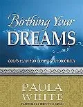 Birthing Your Dreams God's Plan for Living Victoriously