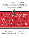 Love Hunger Weight-loss A 12 Week Life Plan For The Body Mind And Spirit