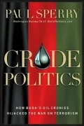 Crude Politics: How Bush's Oil Cronies Hijacked the War on Terrorism