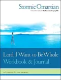 Lord, I Want to Be Whole Workbook and Journal: A Personal Prayer Journey