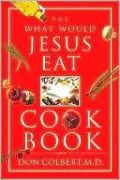 The What Would Jesus Eat Cookbook