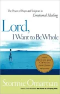 Lord, I Want to Be Whole: The Power of Prayer and Scripture in Emotional Healing