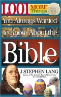 1,001 More Things You Always Wanted to Know About the Bible