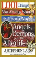 1,001 Things You Always Wanted to Know About Angels, Demons, and the Afterlife