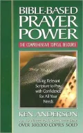 Bible-based Prayer Power: Using Relevant Scripture to Pray with Confidence for All Your Needs
