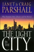 Light In The City: Why Christians Must Advance and Not Retreat
