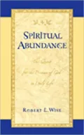 Spiritual Abundance: The Quest For The Presence Of God In Daily Life