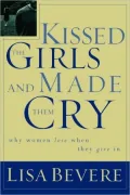 Kissed The Girls And Made Them Cry: Why Women Lose When They Give In
