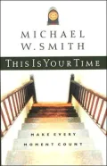 This Is Your Time: Make Every Moment Count