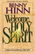Welcome, Holy Spirit: How you can experience the dynamic work of the Holy Spirit in your life.