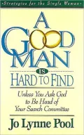 Good Man Is Hard To Find: Unless You Ask God to Be Head of Your Search Committee
