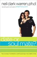 Date Or Soul Mate?: How to Know if Someone is Worth Pursuing in Two Dates or Less