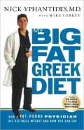 My Big Fat Greek Diet: How a 467-Pound Physician Hit His Ideal Weight And How You Can Too