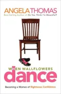 When Wallflowers Dance: Becoming a Woman of Righteous Confidence