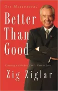 Better Than Good: Creating a Life You Can't Wait to Live