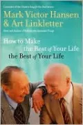 How to Make the Rest of Your Life the Best of Your Life