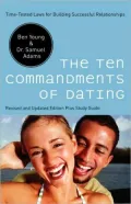 The Ten Commandments of Dating: Time-Tested Laws for Building Successful Relationships