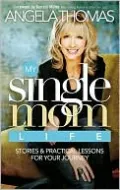 My Single Mom Life: Stories and Practical Lessons for Your Journey