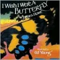 I Wish I Were a Butterfly