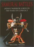 Samurai Battles: Japan’s Warrior Lords in 700 Years of Conflict