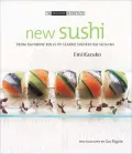 New Sushi: From Rainbow Rolls to Seared Swordfish Sashimi