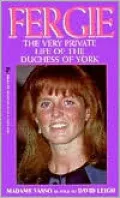 Fergie : The Very Private Life of the Duchess of York