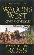 Independence! (Wagons West Series #1)