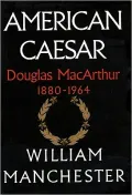 American Caesar Part 1: Douglas MacArthur, 1880-1964