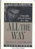 All the Way A Biography of Frank Sinatra, 1915-1998