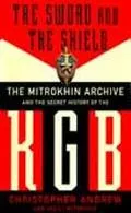 Sword and the Shield The Mitrokhin Archive and the Secret History of the KGB