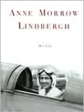 Anne Morrow Lindbergh: Her Life