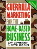 Guerrilla Marketing for the Home-Based Business