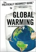 Politically Incorrect Guide to Global Warming and Environmentalism