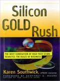 Silicon Gold Rush: The Next Generation of High-Tech Stars Rewrites the Rules of Business