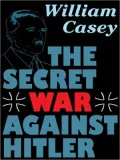 The Secret War Against Hitler