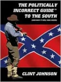 The Politically Incorrect Guide#8482; to the South (and Why It Will Rise Again)