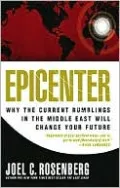 Epicenter 2. 0: Why the Current Rumblings in the Middle East Will Change Your Future