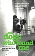Dogs Who Found Me: What I've Learned from Pets Who Were Left Behind
