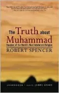 Truth about Muhammad: Founder of the World's Most Intolerant Religion