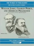 William James, Charles Peirce, and American Pragmatism