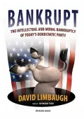Bankrupt: The Intellectual And Moral Bankruptcy of the Democratic Party, Library Edition