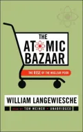 The Atomic Bazaar: The Rise of the Nuclear Poor