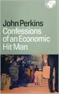 Confessions of an Economic Hit Man